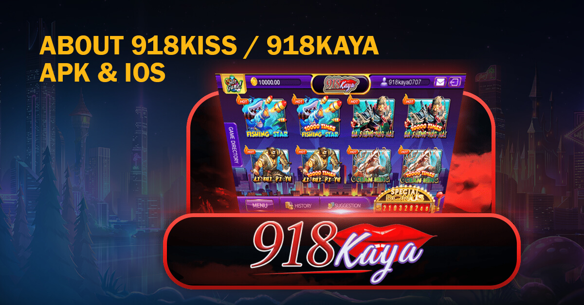 About 918Kiss or 918Kaya APK and iOS