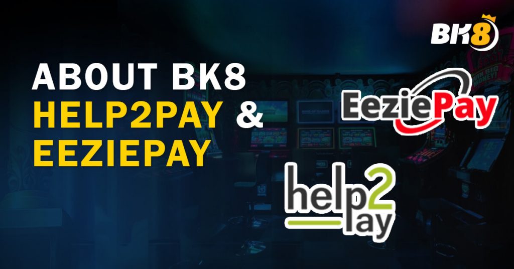 About-BK8-Help2Pay-Eeziepay-1024x536