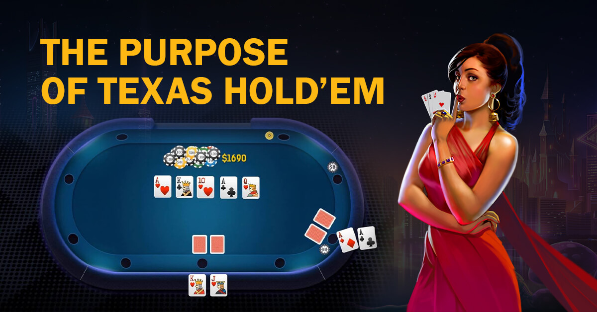 The Purpose of Texas Hold’em