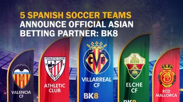 5 Spanish Soccer Teams Announce Official Asian Betting Partner-BK8