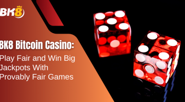 BK8 Bitcoin Casino Play Fair and Win Big Jackpots With Provably Fair Games